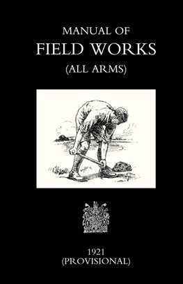 Manual of Field Works (All Arms) 1921