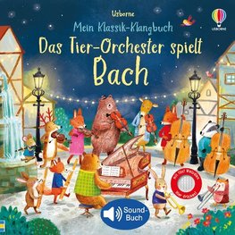 Mein Klassik-Klangbuch: Das Tier-Orchester spielt Bach