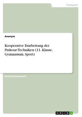 Kooperative Erarbeitung der Parkour-Techniken (11. Klasse, Gymnasium, Sport)