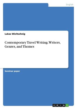 Contemporary Travel Writing. Writers, Genres, and Themes