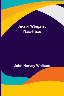 Justin Wingate, Ranchman