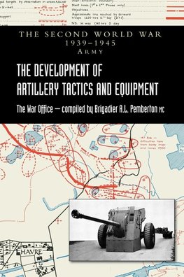 THE DEVELOPMENT OF ARTILLERY TACTICS AND EQUIPMENT