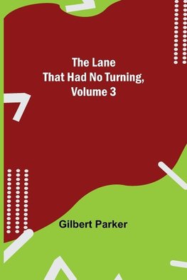 The Lane That Had No Turning, Volume 3