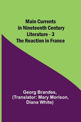 Main Currents in Nineteenth Century Literature - 3. The Reaction in France