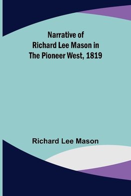 Narrative of Richard Lee Mason in the Pioneer West, 1819