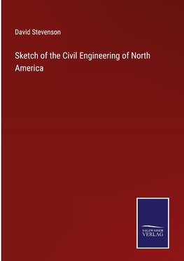 Sketch of the Civil Engineering of North America