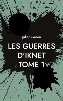 Les Guerres d'Iknet - Tome 1