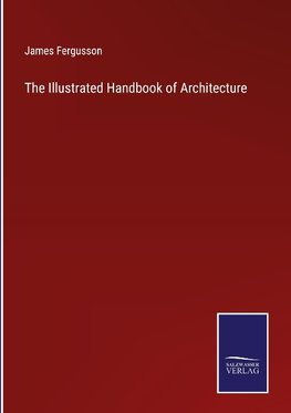 The Illustrated Handbook of Architecture