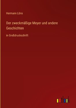 Der zweckmäßige Meyer und andere Geschichten