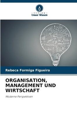 ORGANISATION, MANAGEMENT UND WIRTSCHAFT