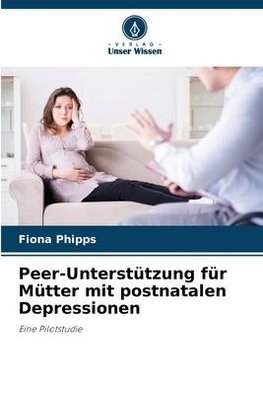 Peer-Unterstützung für Mütter mit postnatalen Depressionen