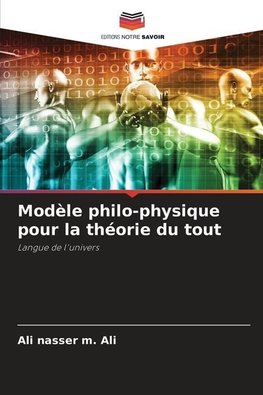 Modèle philo-physique pour la théorie du tout