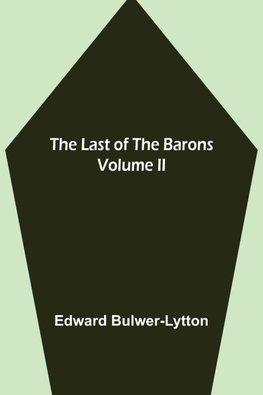 The Last of the Barons  Volume II