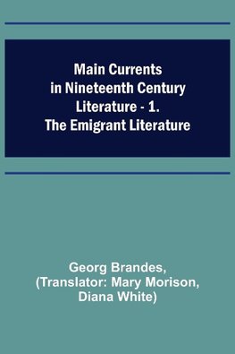 Main Currents in Nineteenth Century Literature - 1. The Emigrant Literature