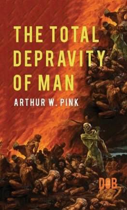 The Total Depravity of Man