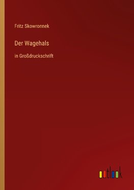 Der Wagehals