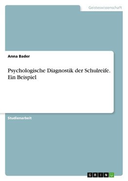 Psychologische Diagnostik der Schulreife. Ein Beispiel