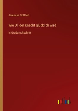 Wie Uli der Knecht glücklich wird