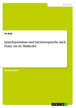 Sprachpurismus und Literatursprache nach Franc¿ois de Malherbe