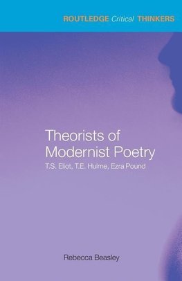 Beasley, R: Theorists of Modernist Poetry