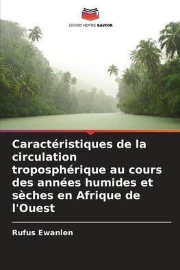 Caractéristiques de la circulation troposphérique au cours des années humides et sèches en Afrique de l'Ouest