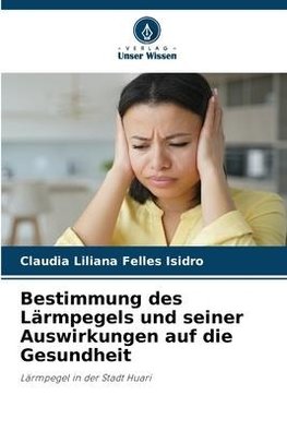 Bestimmung des Lärmpegels und seiner Auswirkungen auf die Gesundheit