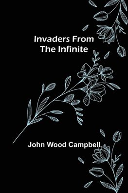 Invaders from the Infinite