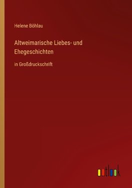 Altweimarische Liebes- und Ehegeschichten