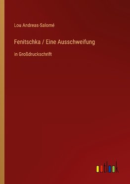 Fenitschka / Eine Ausschweifung