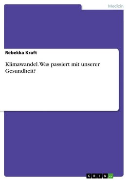 Klimawandel. Was passiert mit unserer Gesundheit?