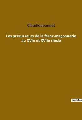 Les précurseurs de la franc-maçonnerie au XVIe et XVIIe siècle