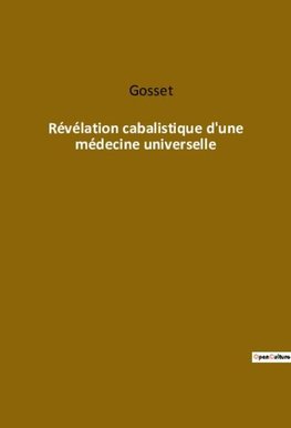 Révélation cabalistique d'une médecine universelle