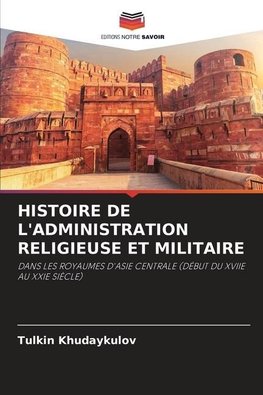 HISTOIRE DE L'ADMINISTRATION RELIGIEUSE ET MILITAIRE