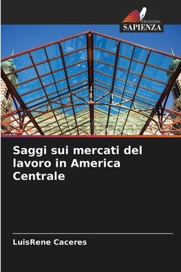 Saggi sui mercati del lavoro in America Centrale