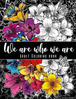 We are who we are