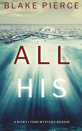 All His (A Nicky Lyons FBI Suspense Thriller-Book 2)