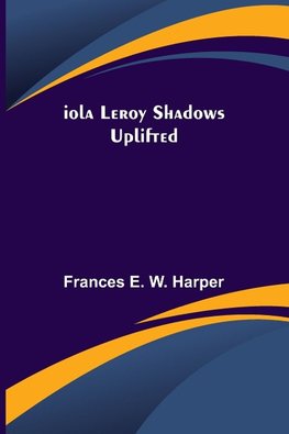 Iola Leroy Shadows Uplifted