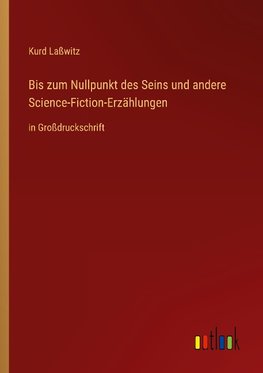 Bis zum Nullpunkt des Seins und andere Science-Fiction-Erzählungen