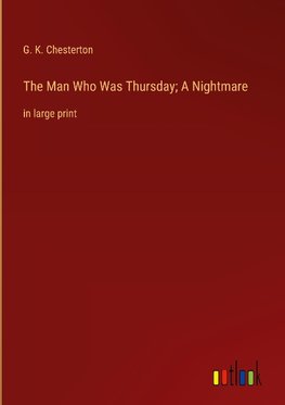 The Man Who Was Thursday; A Nightmare