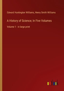 A History of Science; In Five Volumes