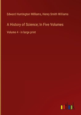 A History of Science; In Five Volumes