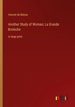 Another Study of Woman; La Grande Breteche