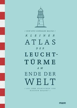 Kleiner Atlas der Leuchttürme am Ende der Welt