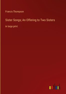 Sister Songs; An Offering to Two Sisters