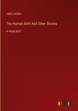 The Human Drift And Other Stories