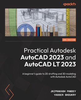 Practical Autodesk AutoCAD 2023 and AutoCAD LT 2023 - Second Edition