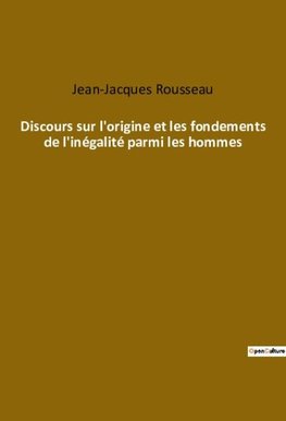 Discours sur l'origine et les fondements de l'inégalité parmi les hommes