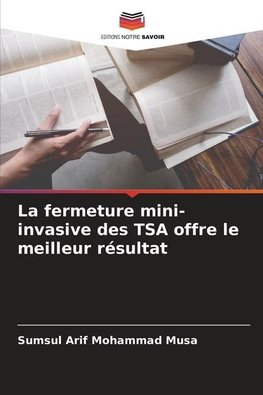 La fermeture mini-invasive des TSA offre le meilleur résultat