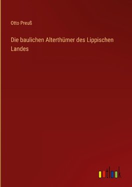 Die baulichen Alterthümer des Lippischen Landes