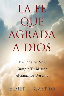 La Fe Que Agrada a Dios